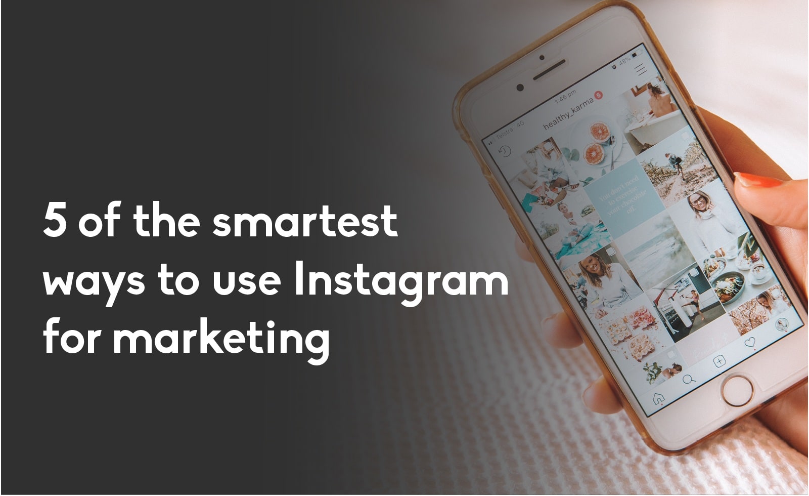 5 of the Smartest Ways to Use Instagram for Marketing
