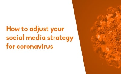 How to Adjust Your Social Media Strategy for Coronavirus