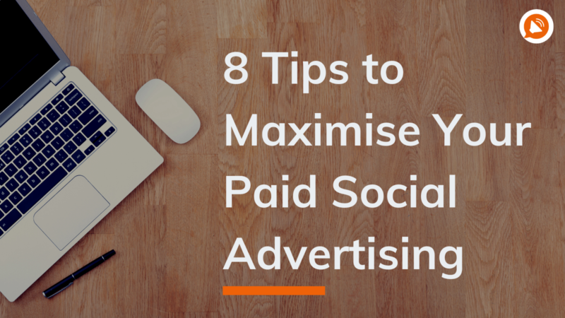 8 Tips to maximise your paid social advertising